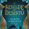 «A rebelde do deserto» Alwyn Hamilton