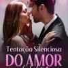 «Tentação Silenciosa do Amor Verdadeiro» FERDINANDA DAVILA