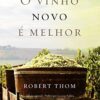 «O Vinho Novo é Melhor» Robert Thom