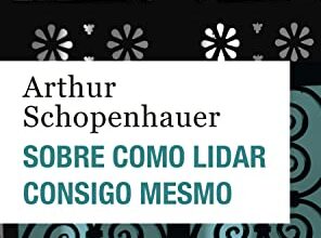 «Sobre como lidar consigo mesmo» Arthur Schopenhauer