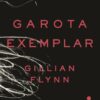 «Garota exemplar» Gillian Flynn