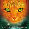 «Gatos guerreiros - A hora mais sombria» Erin Hunter