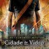 «Cidade de vidro - Os instrumentos mortais vol. 3» Cassandra Clare