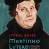 «Martinho Lutero» Lyndal Roper