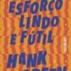 «Um Esforço Lindo e Fútil» Hank Green